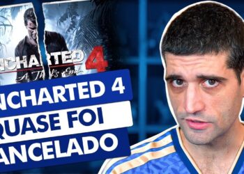 Uncharted 4: O Quase Cancelamento de um Grande Jogo