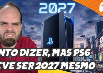PS6: Por que seu adiamento não faz sentido?